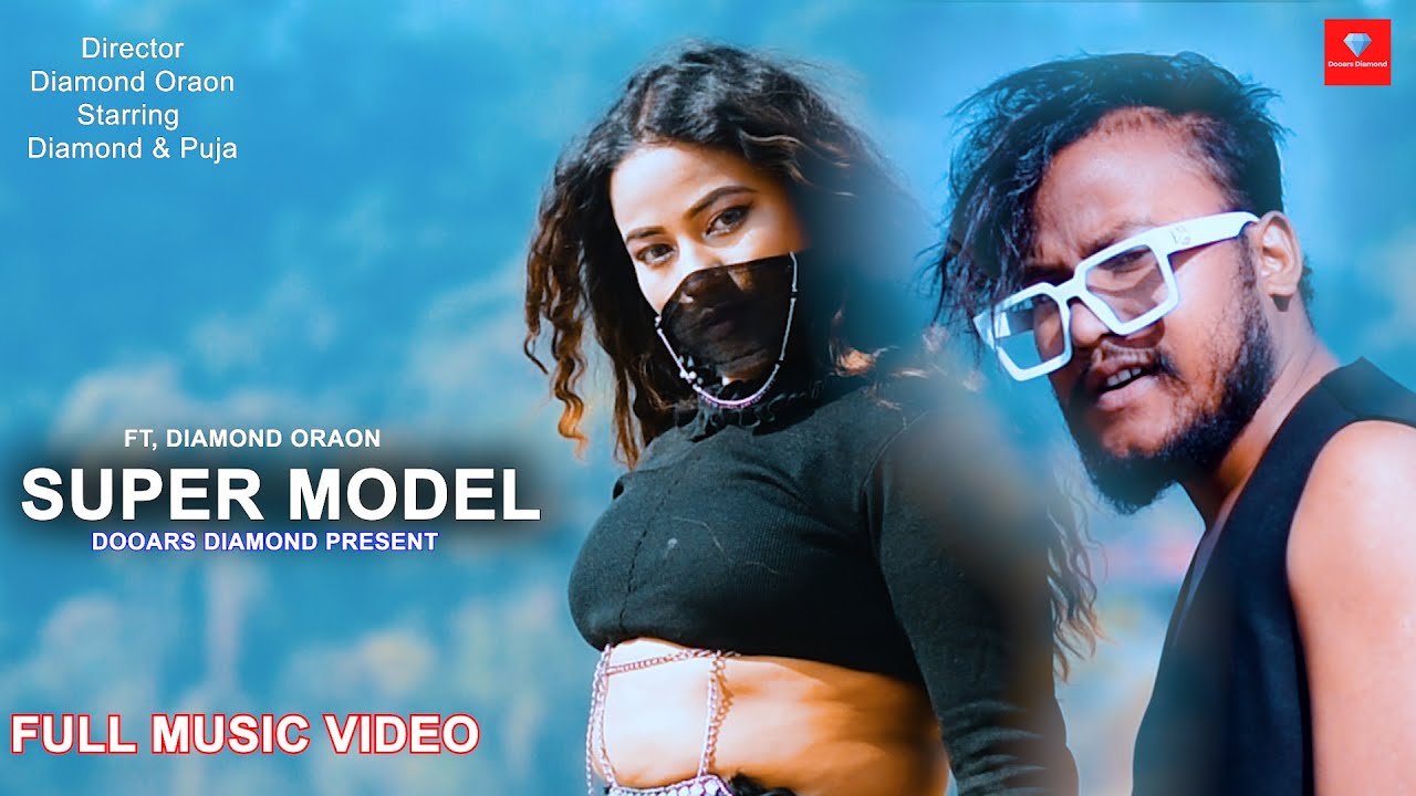 SUPER MODEL 2023 | LATEST HINDI POP MUSIC VIDEO | BY DIAMOND ORAON, PUJA ORAON, DOOARS DIAMOND