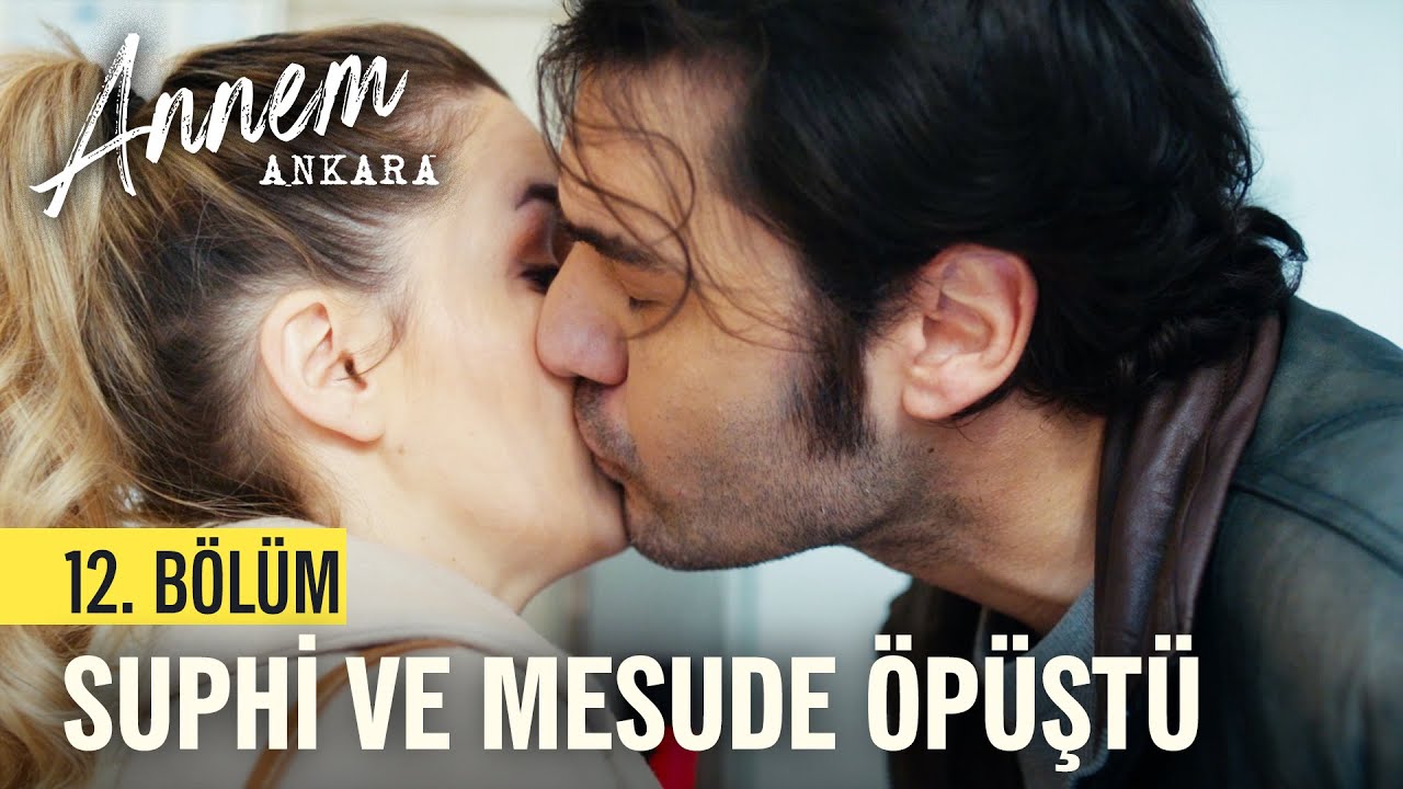 İlk &Ouml;p&uuml;c&uuml;k - Annem Ankara (12. B&ouml;l&uuml;m)