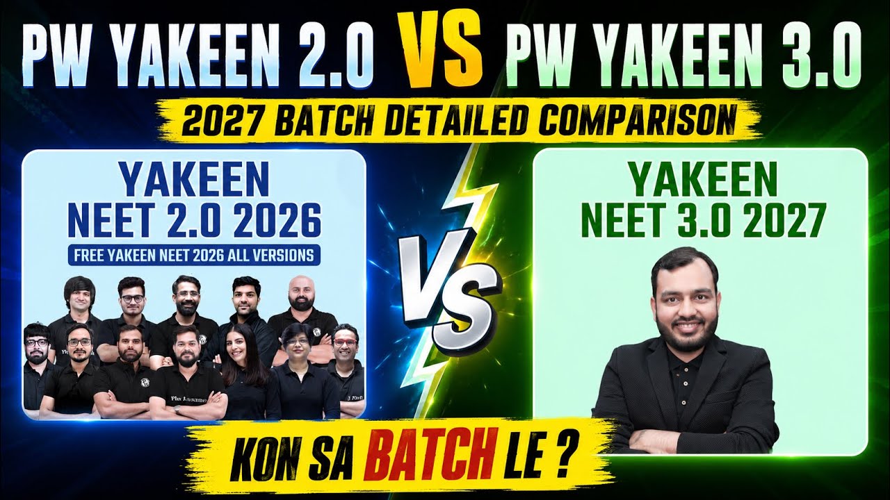 PW Yakeen 2.0 vs Yakeen 3.0 2027 Batch Detailed Comparison | PW Yakeen 2.0 vs Yakeen 3.0 2027