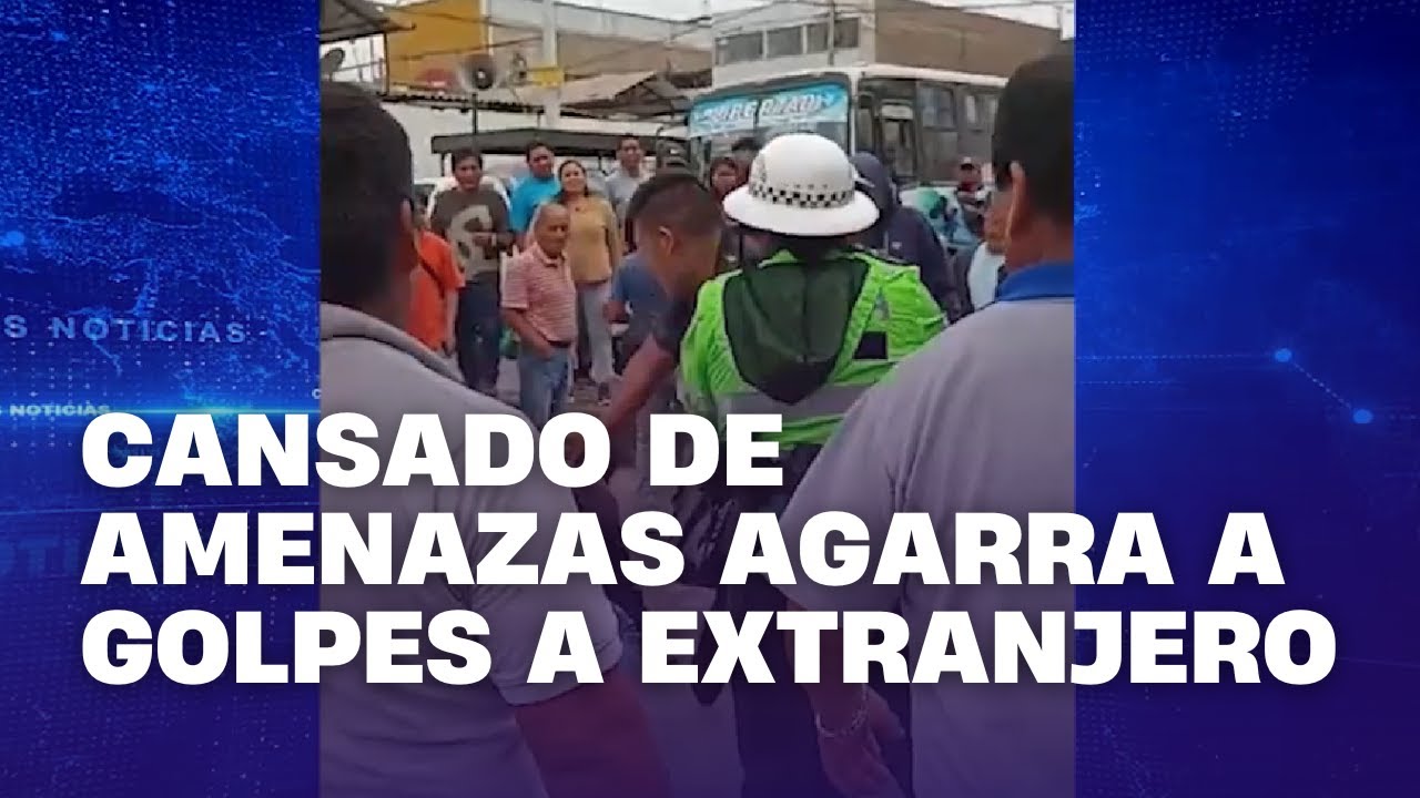 Cansado de amenazas agarra a golpes a extranjero