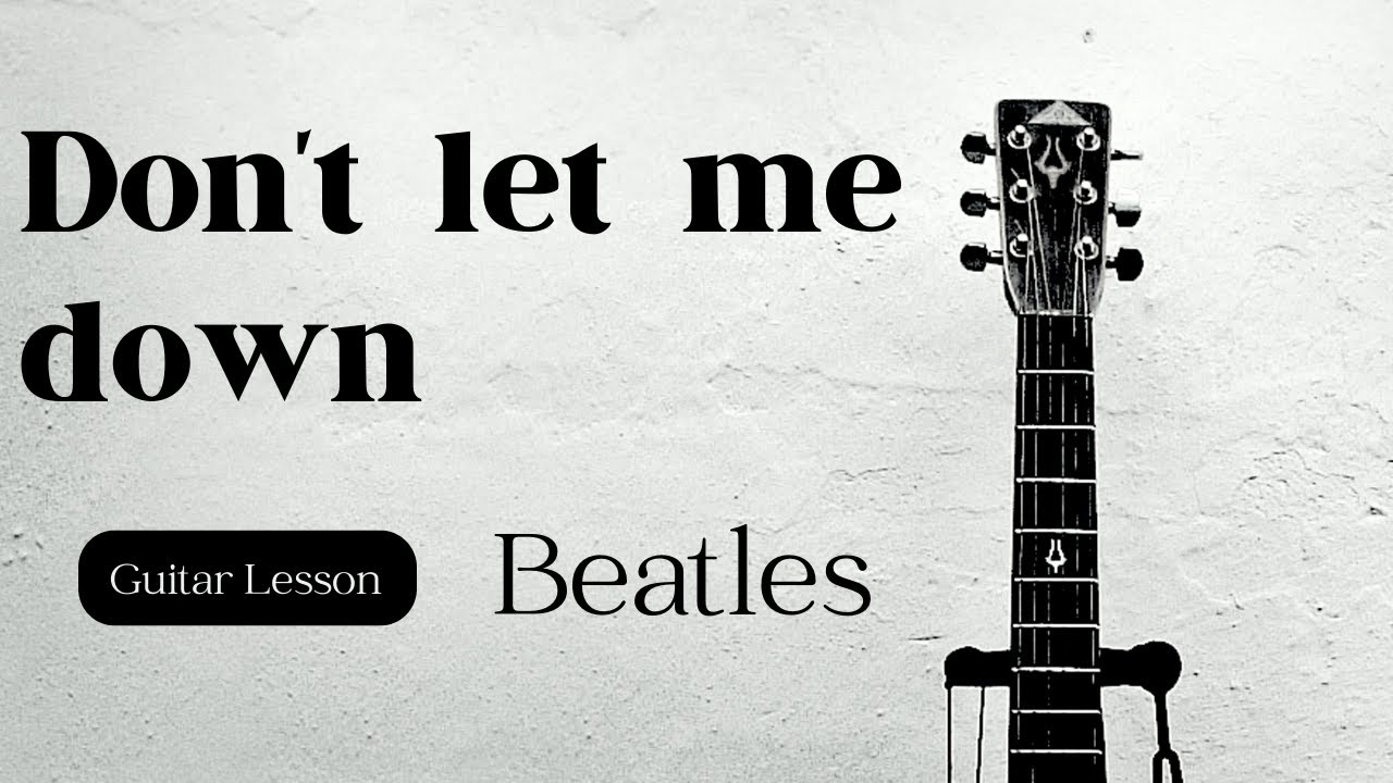 ギターレッスン【Don't let me down】弾き方解説
