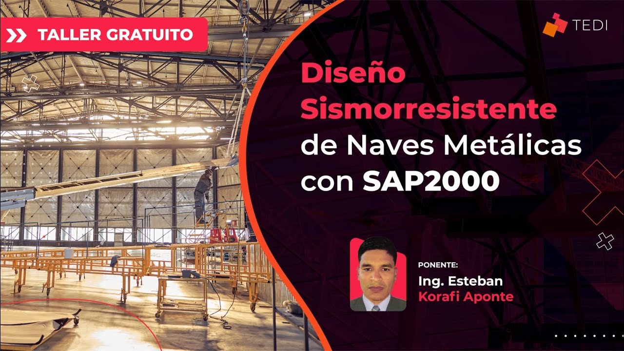 Webinar |  Diseño Sismorresistente de Naves Metálicas con SAP2000 | TEDI