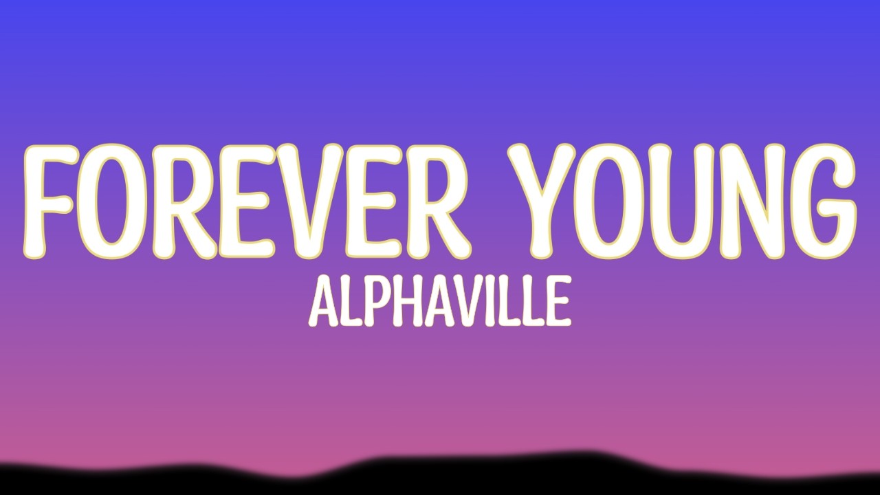 Forever Young - Alphaville (Lyrics)
