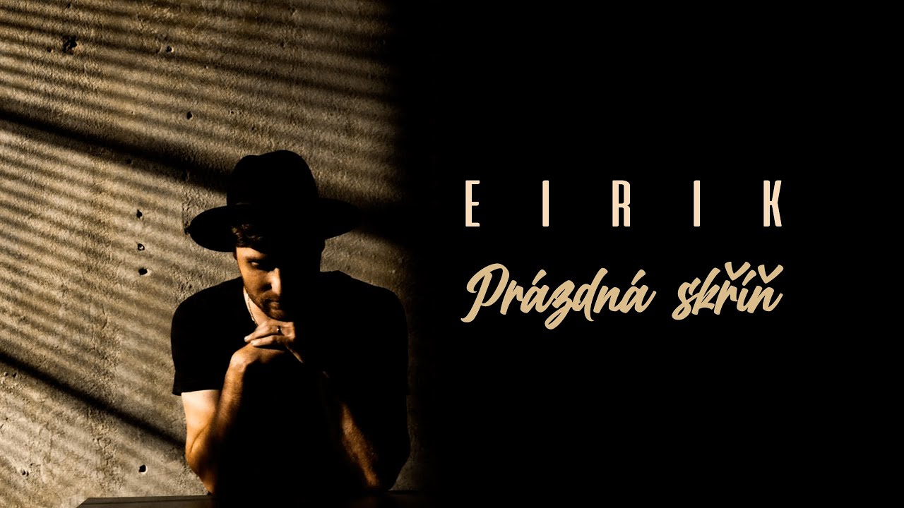 EIRIK - Pr&aacute;zdn&aacute; skř&iacute;ň (Official video)