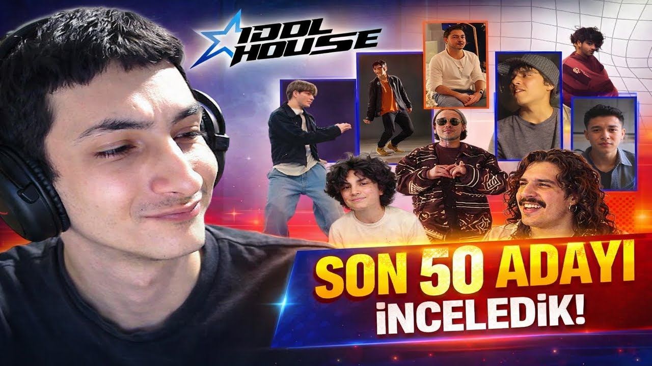 İDOLHOUSE İLK 50 ADAYI İNCELEDİK !