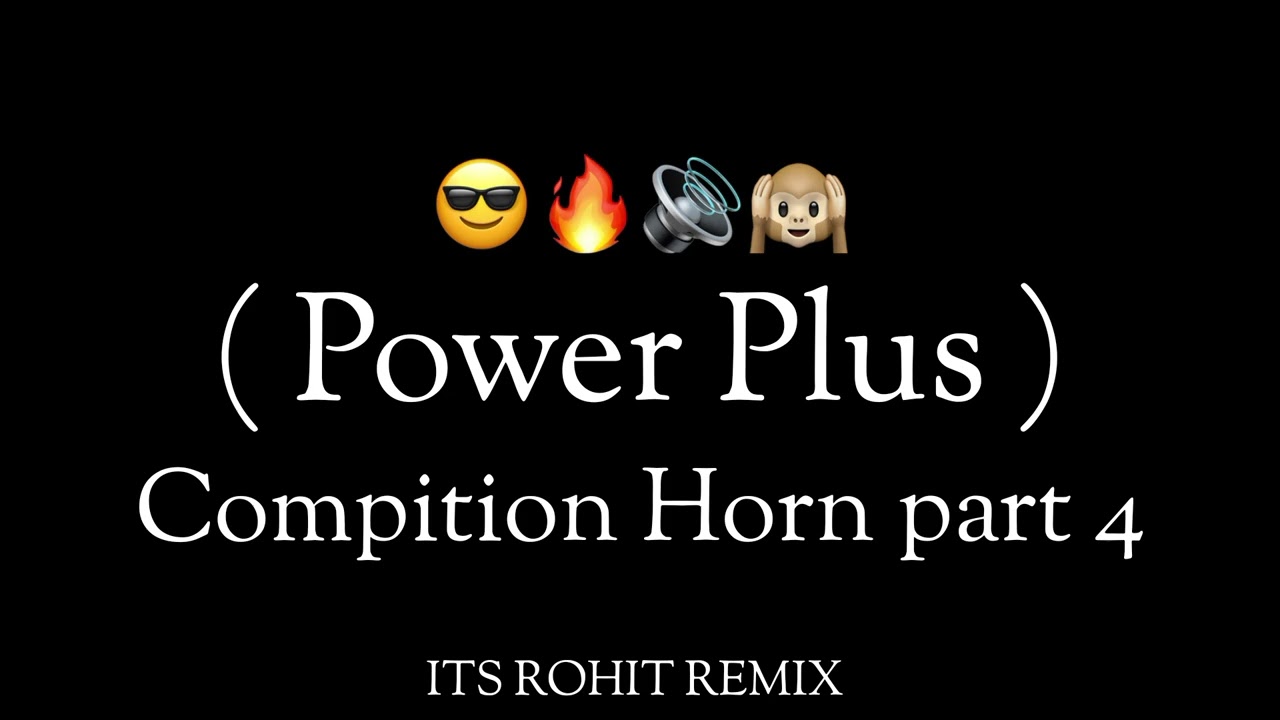 Power Plus Compition Horn ( Part 4 ) - Its Rohit Remix 