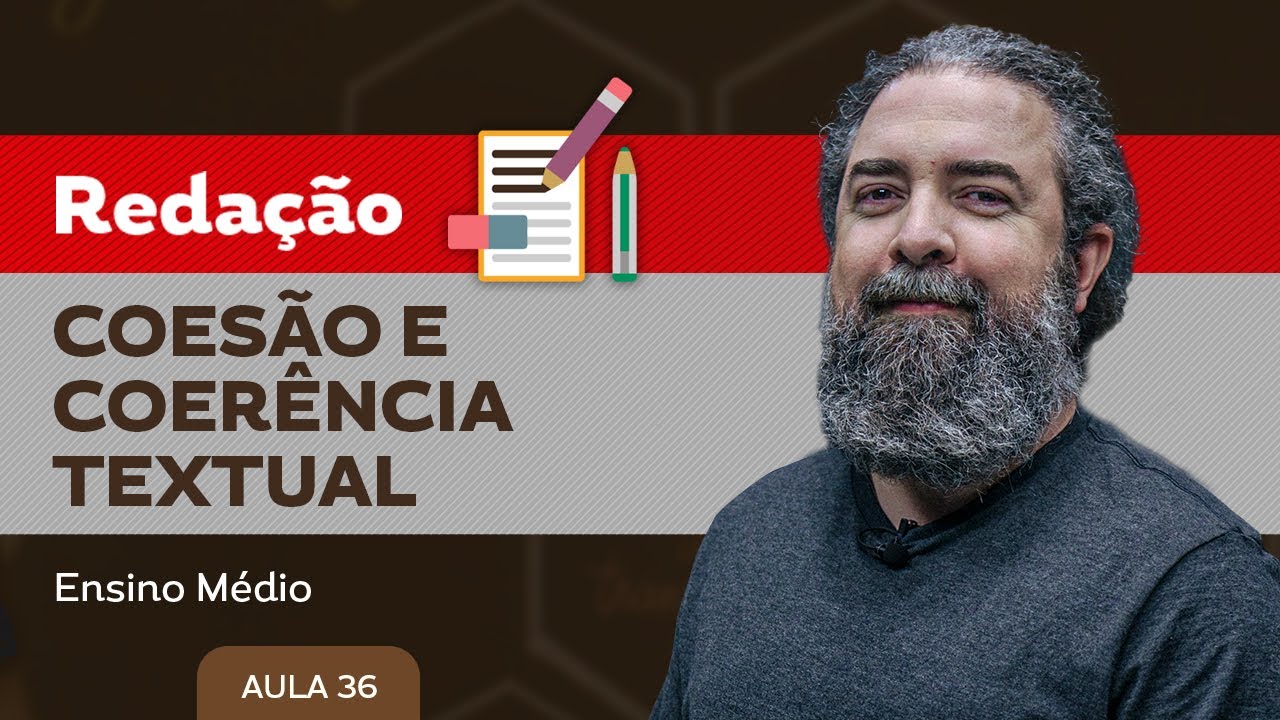 Coes&atilde;o e coer&ecirc;ncia textual​ - Reda&ccedil;&atilde;o - Ensino M&eacute;dio