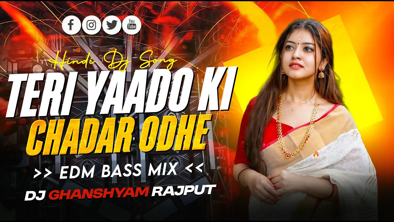 Teri Yaado Ki Chadar Odhe | Love Song | Edm Kadak Bass | Dj Ghanshyam Banda