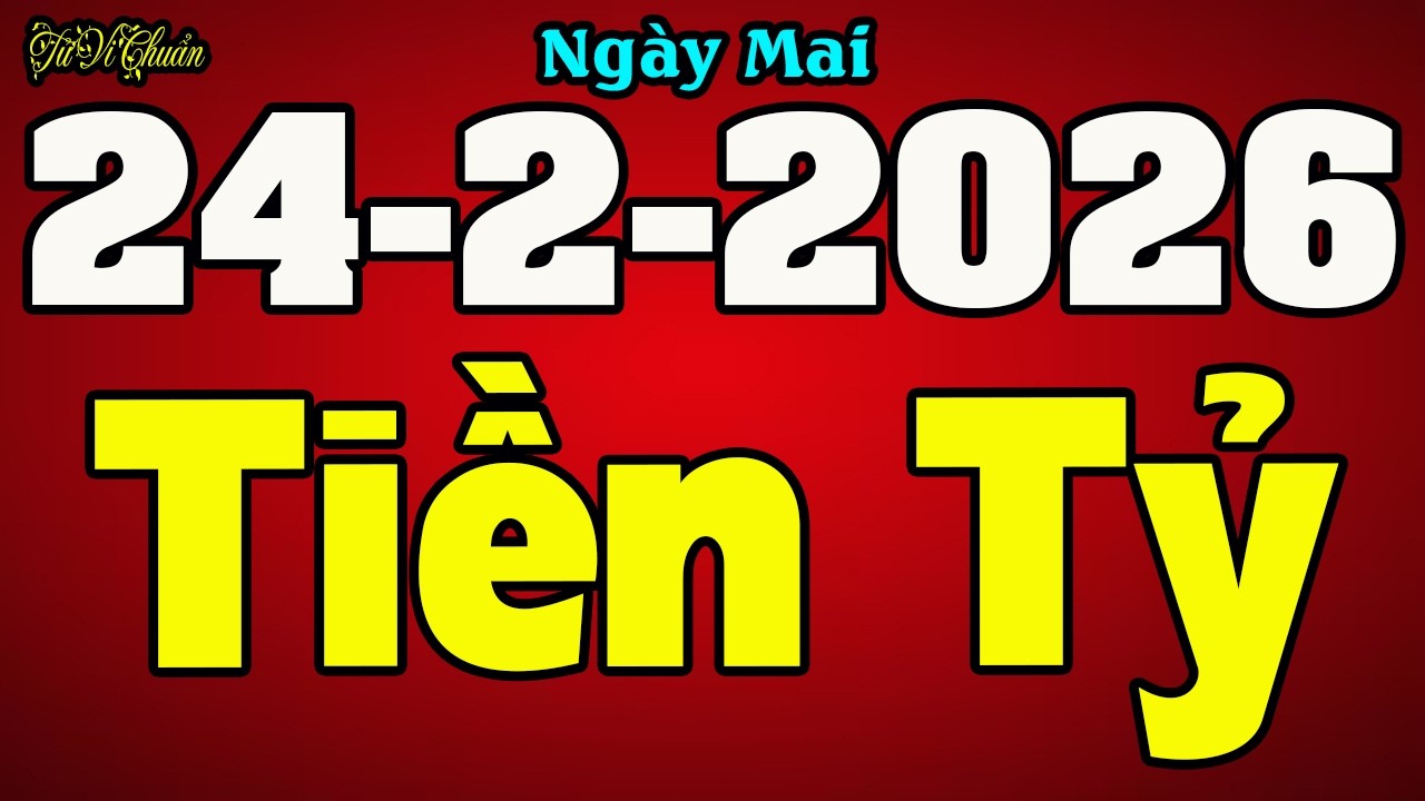 Tử Vi Hàng Ngày 24/2/26,CHÚC MỪNG Con Giáp NỔ LỘC,Tiền Bạc Ập Đến,Phát Tài Cực Nhanh,GIÀU CÓ Tức Thì