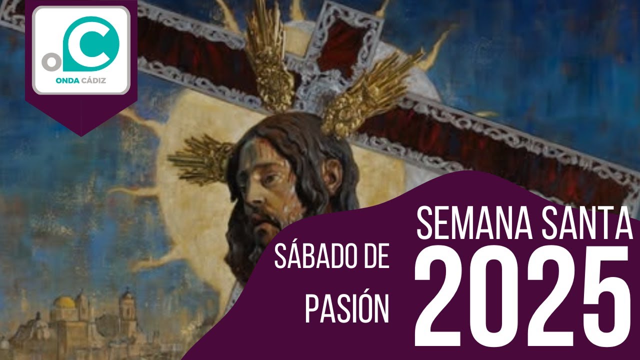 SEMANA SANTA 2025 - SÁBADO DE PASIÓN