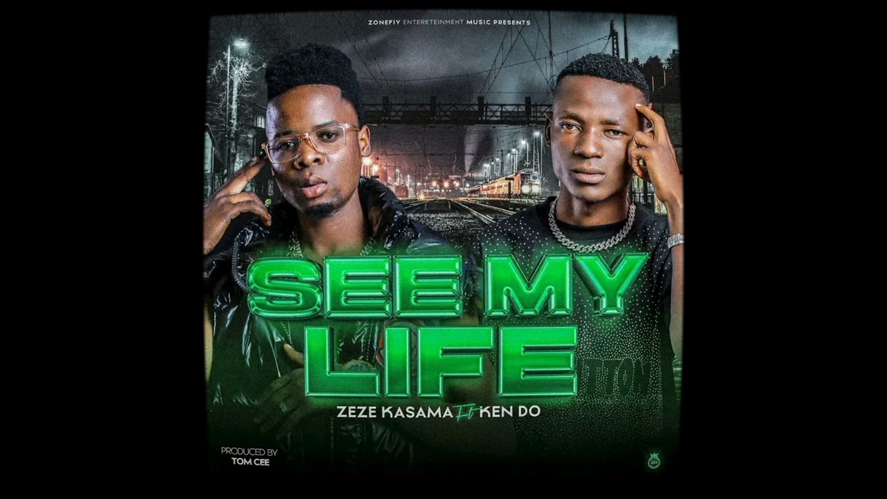 Zeze Kasama ft Ken Do Zm - See my life