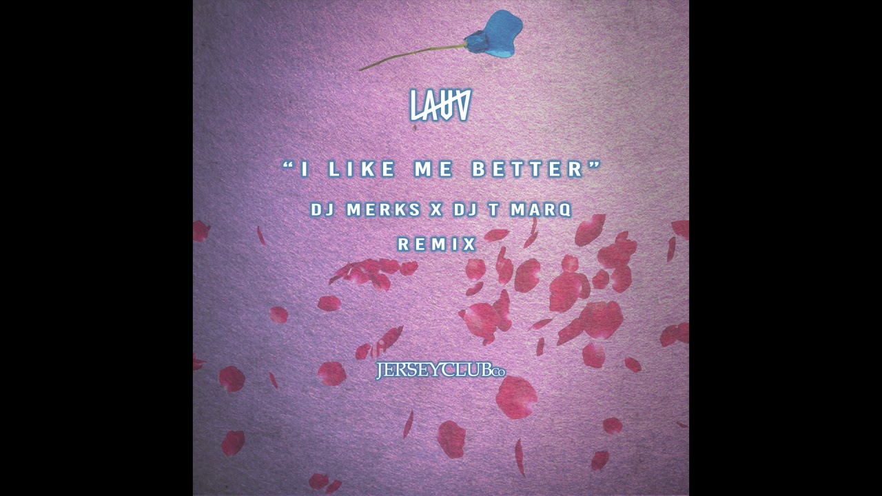 I LIKE ME BETTER (JERSEY CLUB REMIX) DJ MERKS x DJ T MARQ