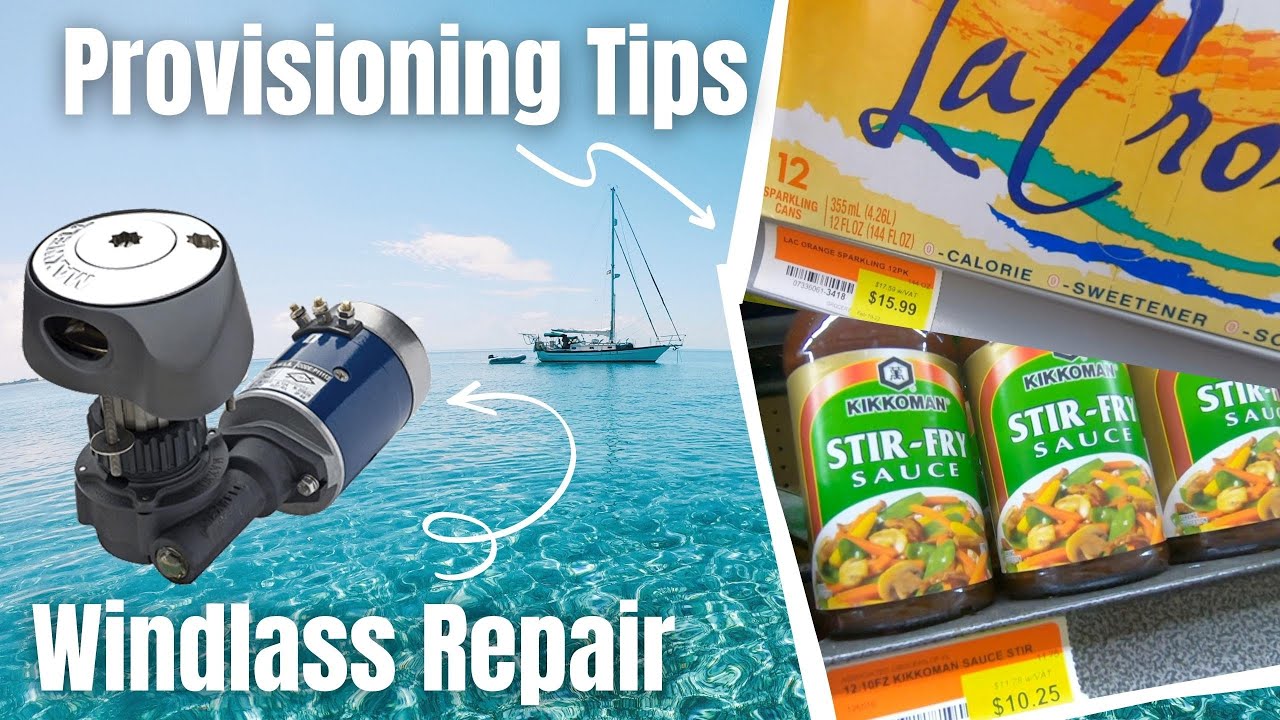 Bahamas Provisioning Tips (2022) + REPAIRING our Maxwell Windlass | log 30