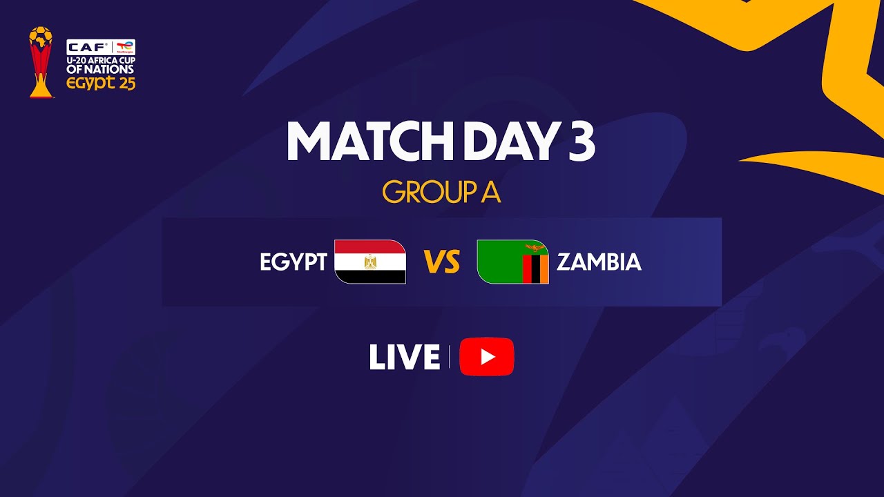 Egypt vs Zambia - U-20 AFRICA CUP OF NATIONS