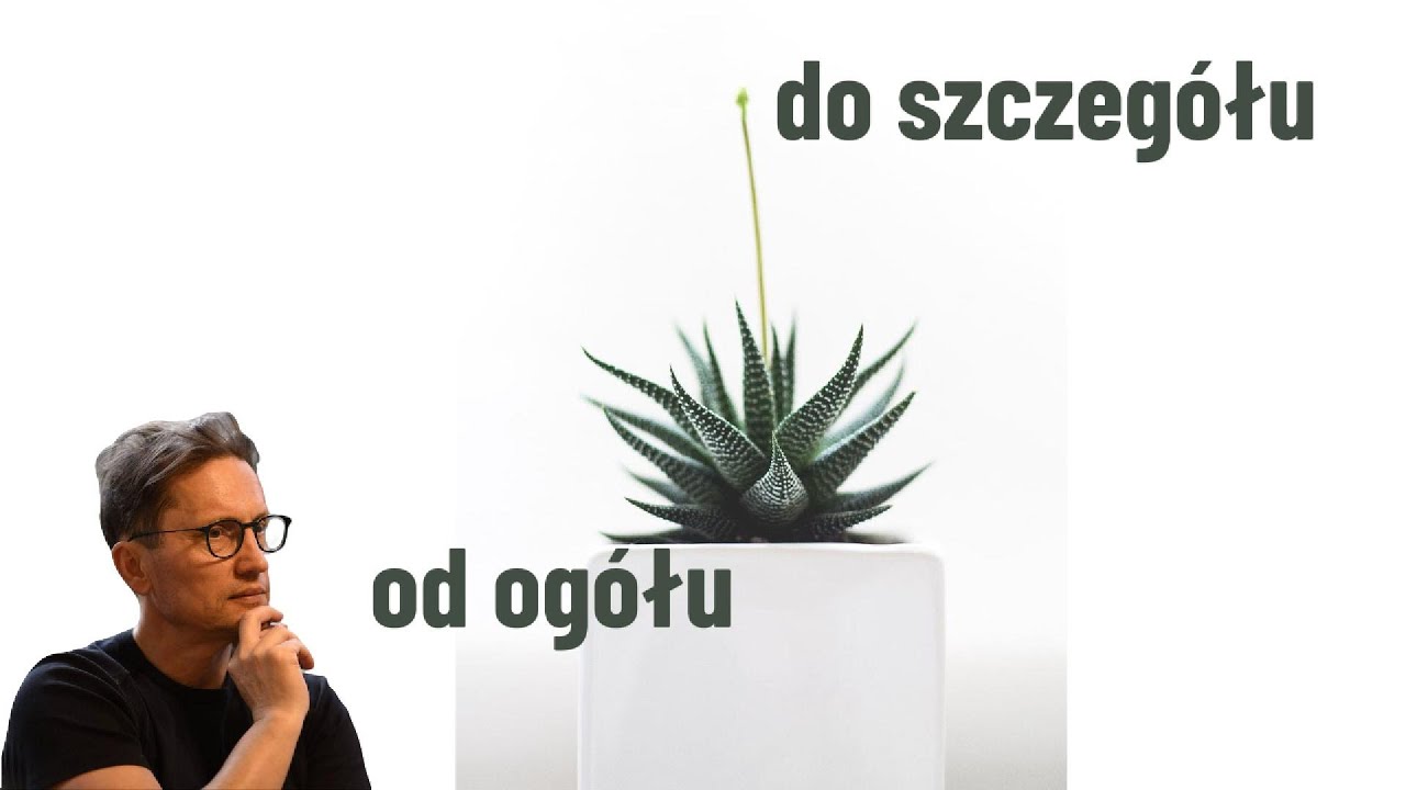 OD OGÓŁU DO SZCZEGÓŁU