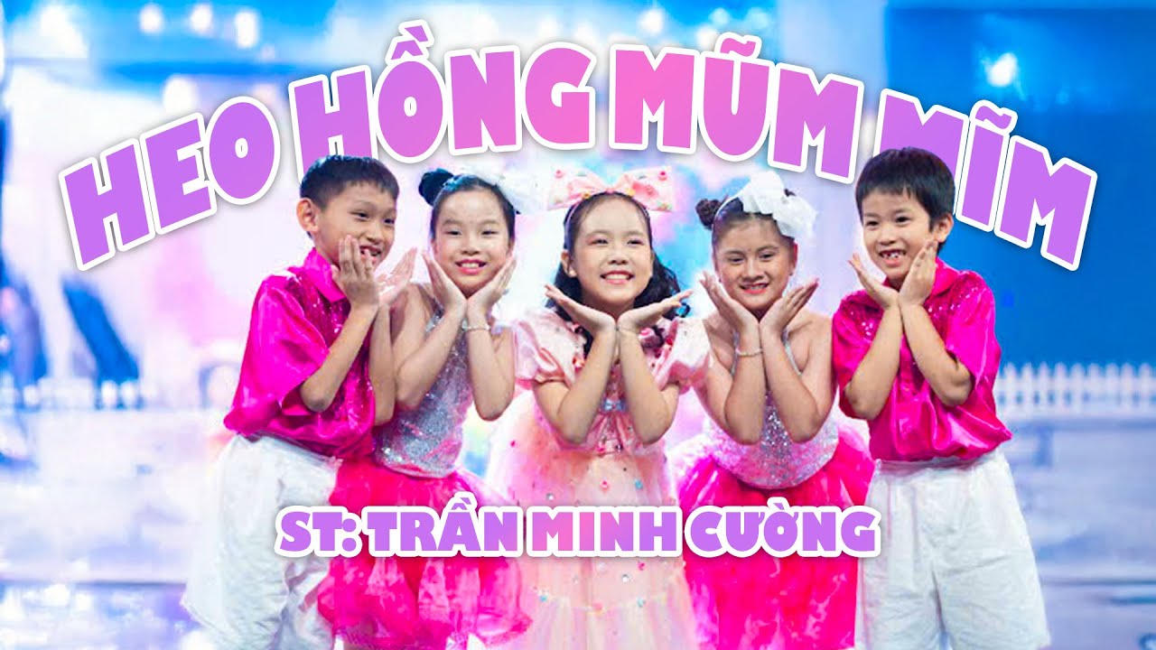 Heo Hồng Mũm Mĩm| Helen Vũ |  ST Trần Minh Cường | Bến Thành Kids | Nhạc Thiếu Nhi Sôi Động