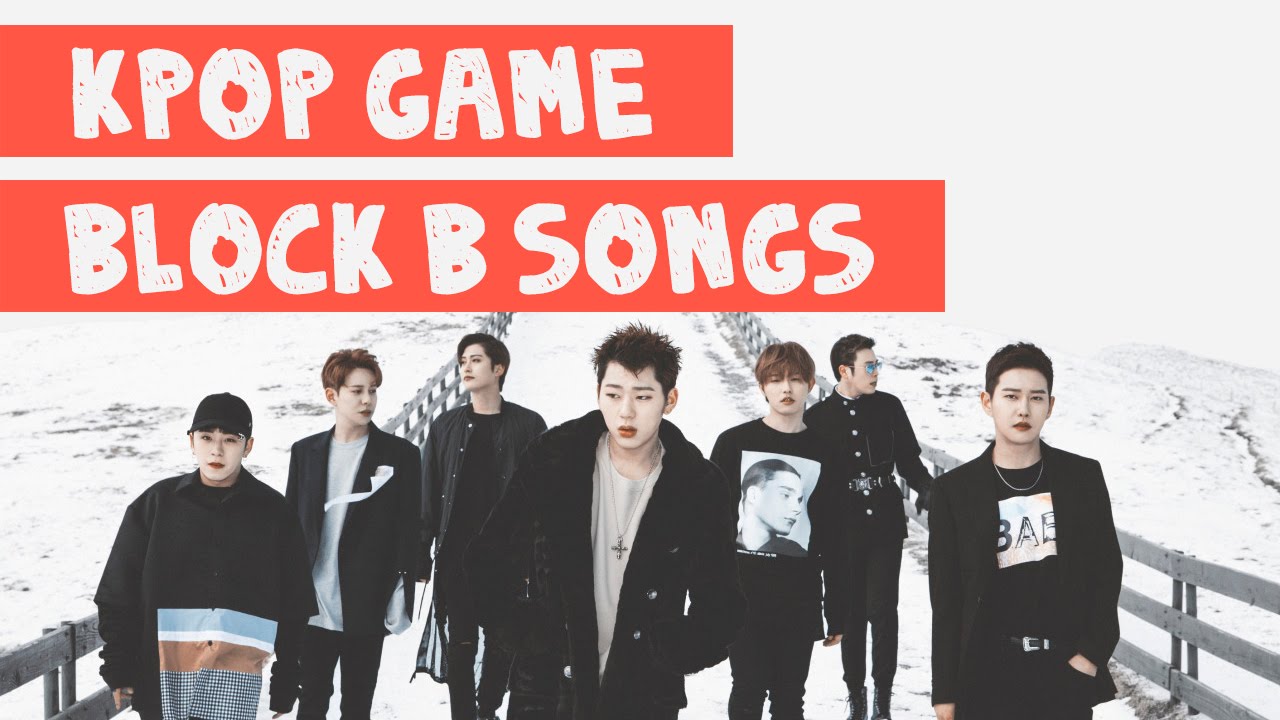 [KPOP GAME] Guess the BLOCK B songs!