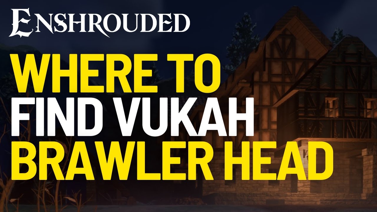 Where to Find Vukah Brawler Head in Enshrouded