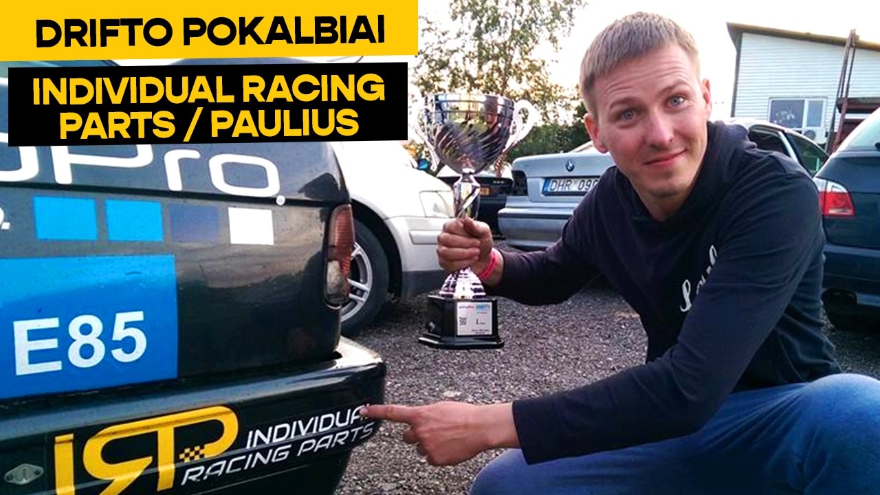 Drifto pokalbiai: IRP (Individual Racing Parts) įkūrėjas Paulius Rutkauskas