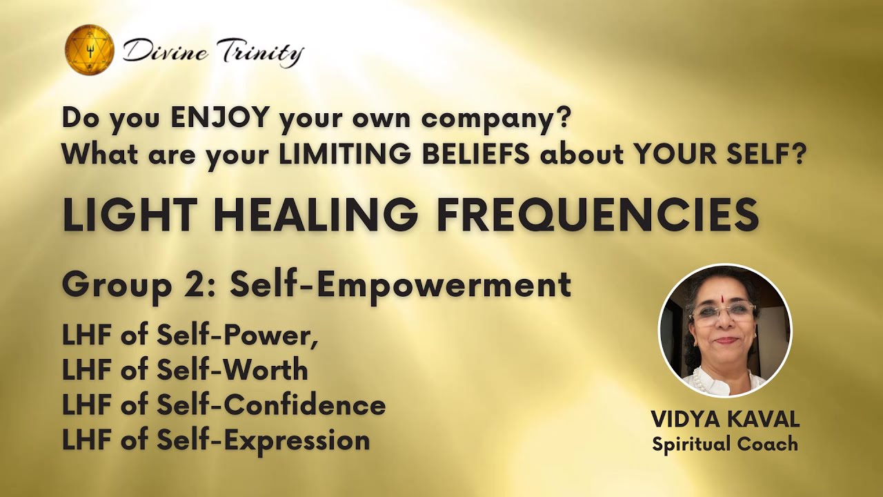 Light Healing Frequencies - Group2  Self Empowerment - Vidya Kaval | Divine Trinity