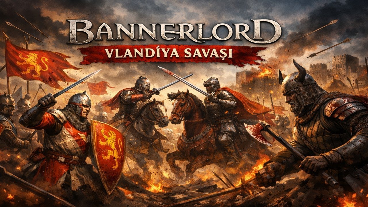 MOUNT & BLADE BANNERLORD #15 VLANDİYA SEFERİ