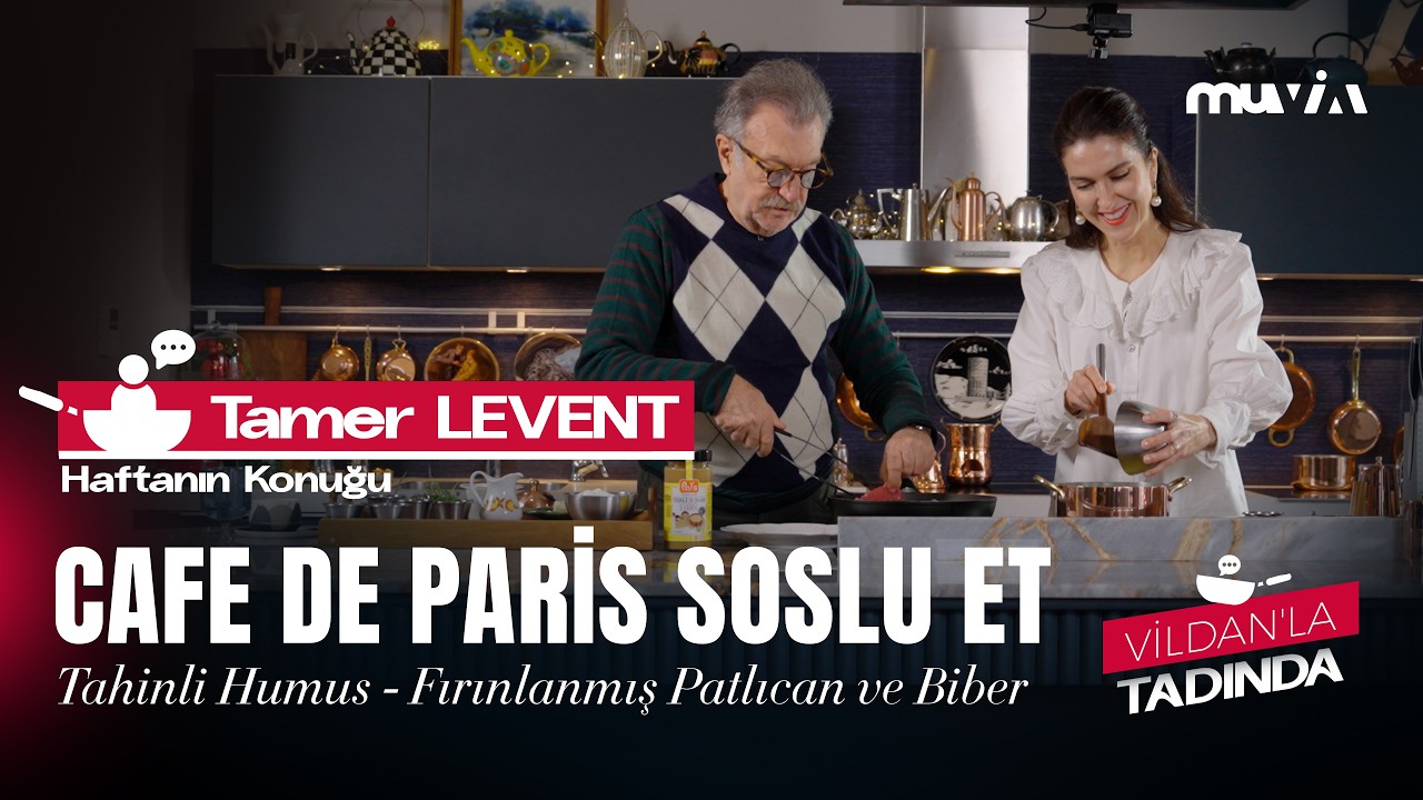 Vildan’la Tadında | Tamer Levent’le sanat, hayat ve mutfakta Cafe de Paris soslu et