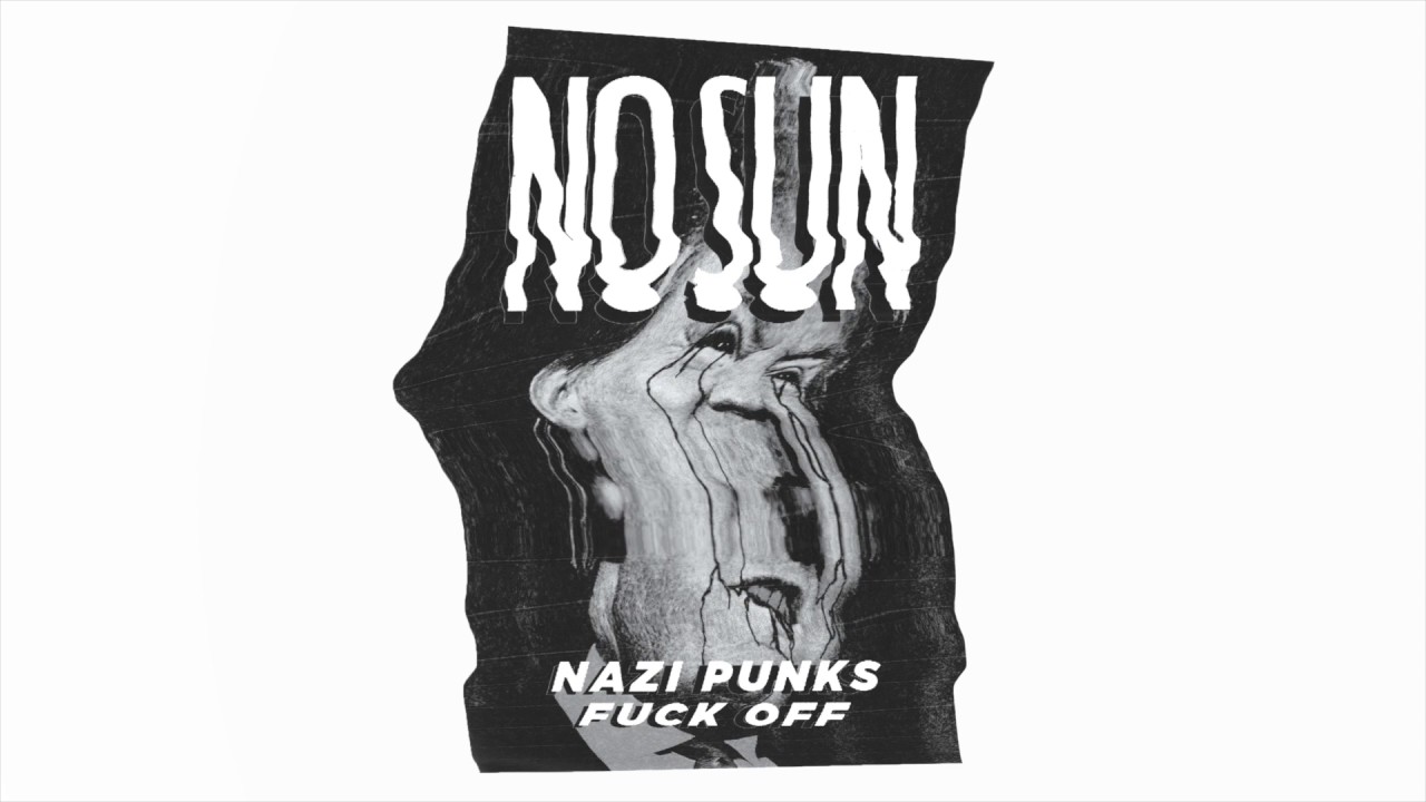 No Sun &ndash; Nazi Punks Fuck Off (Audio)