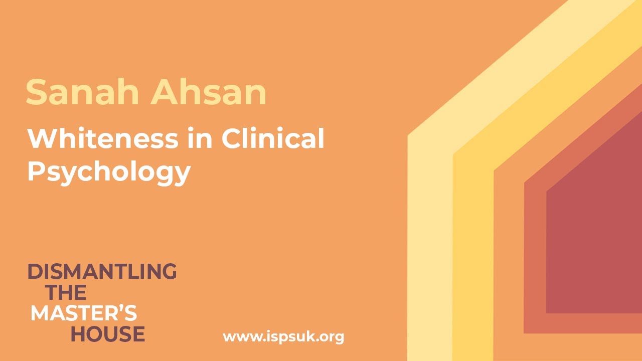 Whiteness in Clinical Psychology - Sanah Ahsan