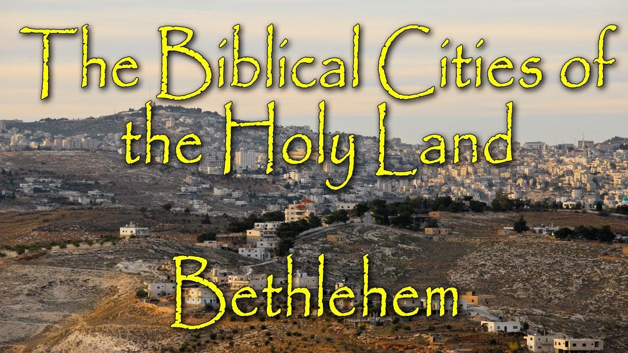 The Biblical Cities of the Holy Land: Bethlehem