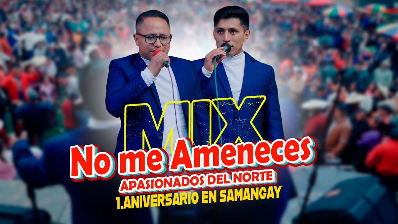 MIX NO ME AMENACES - Apasionados del Norte  - ( En Vivo ) 1 Aniv. Samangay 2025