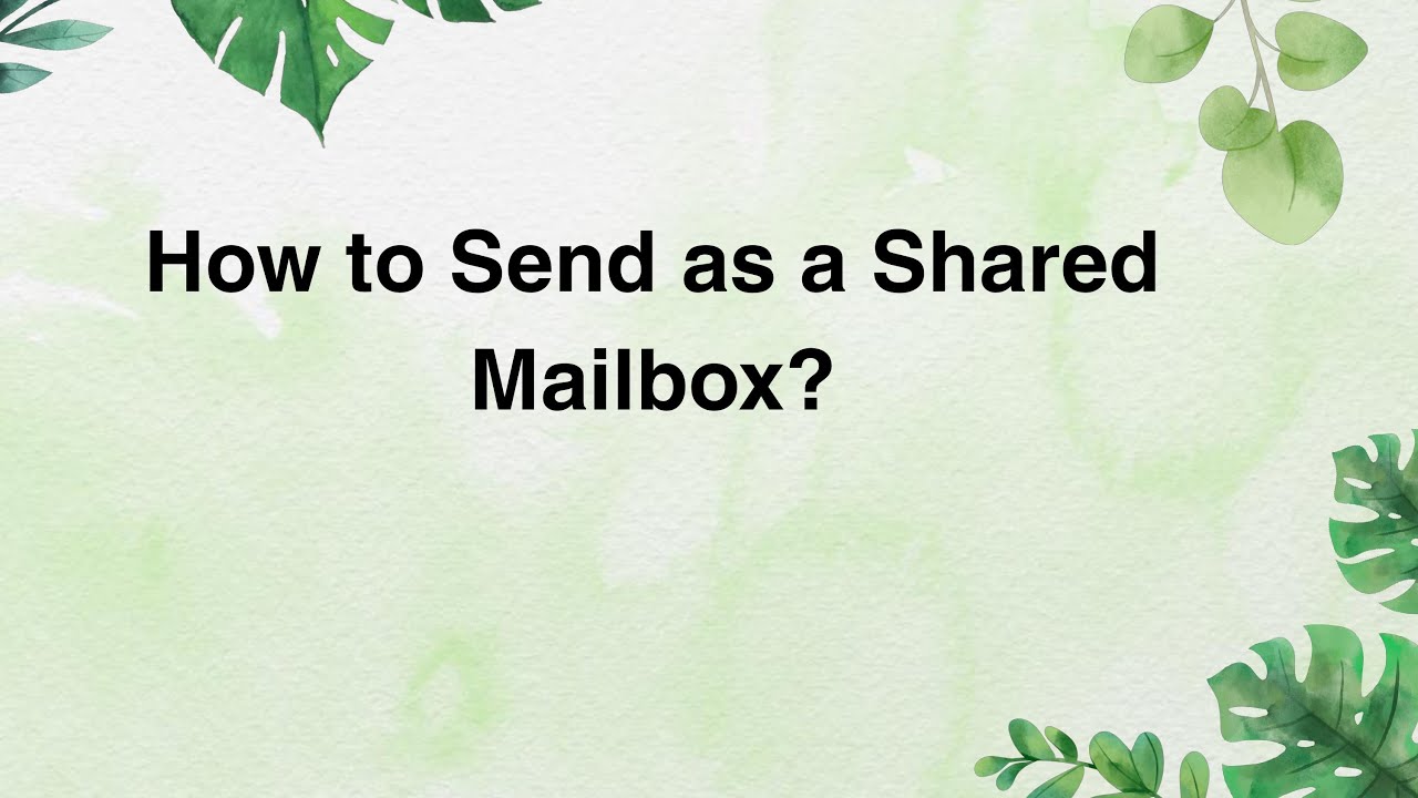 How to Send as a Shared Mailbox?