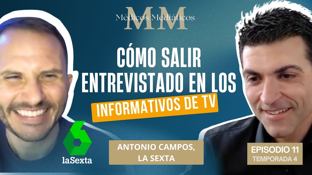 Antonio Campos, La Sexta: Cómo salir entrevistado en informativos de TV | MÉDICOS MEDIÁTICOS 11x04