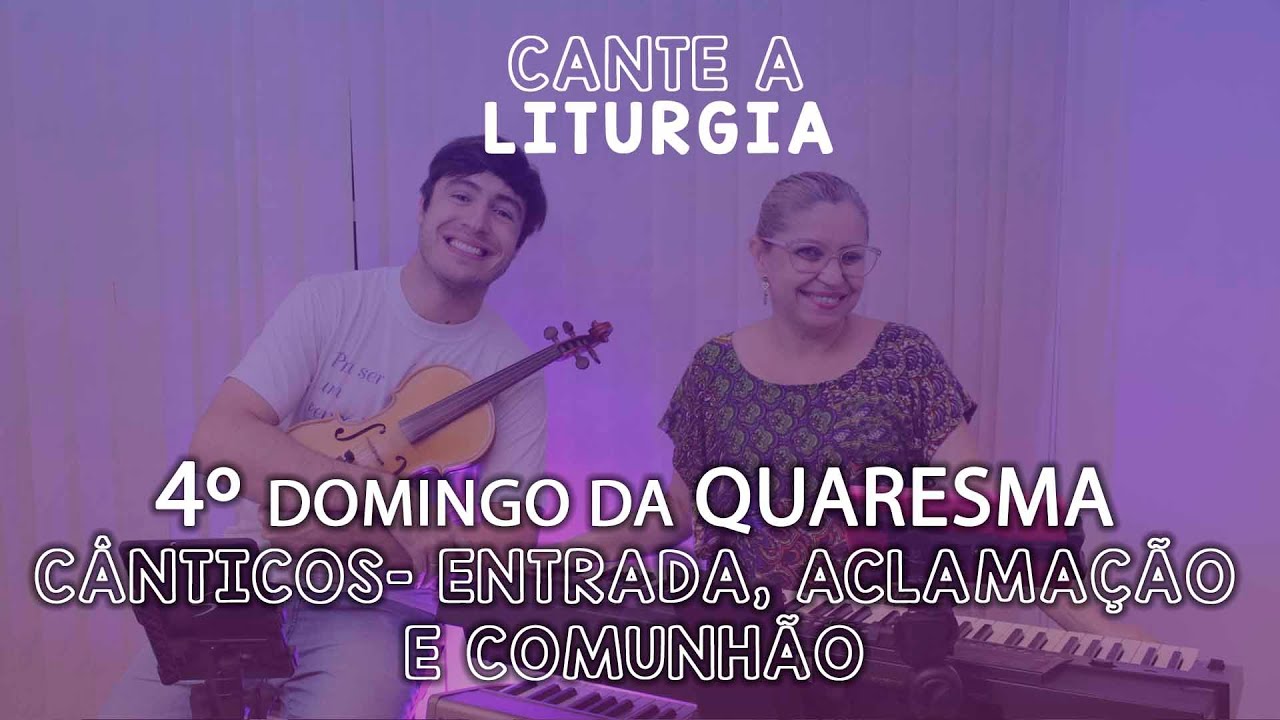 CANTE A LITURGIA #15 - 4º DOMINGO DA QUARESMA | Ana Walquiria e Diego Palada