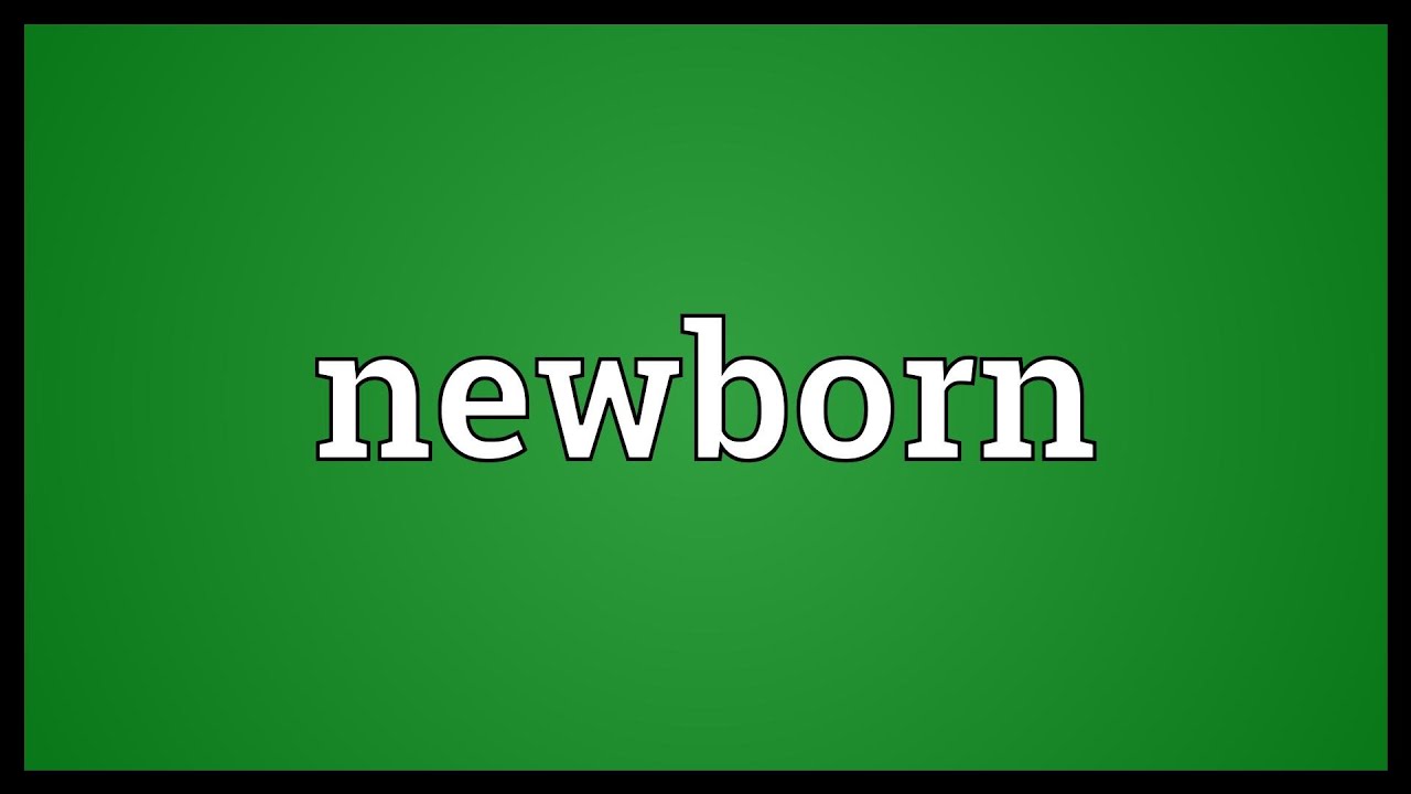 Newborn Meaning