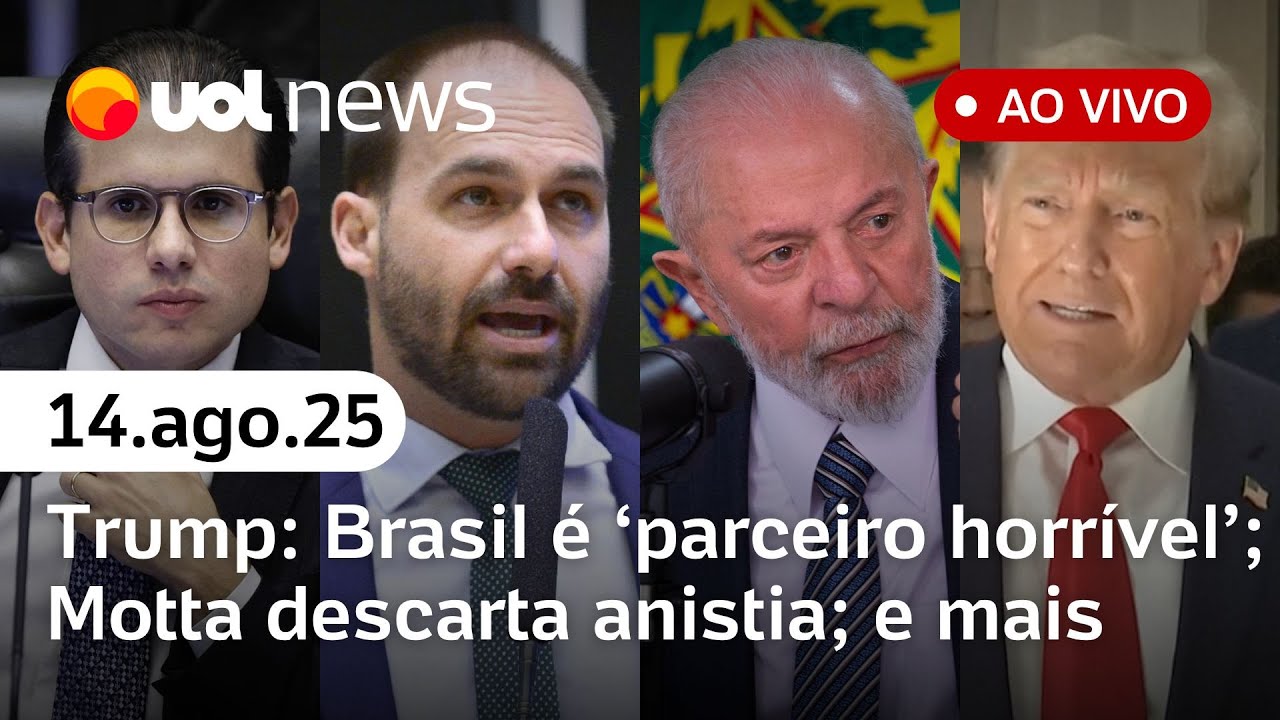 Trump: Brasil é 'péssimo parceiro'; Lula pede cassação de Eduardo Bolsonaro; Motta descarta anistia
