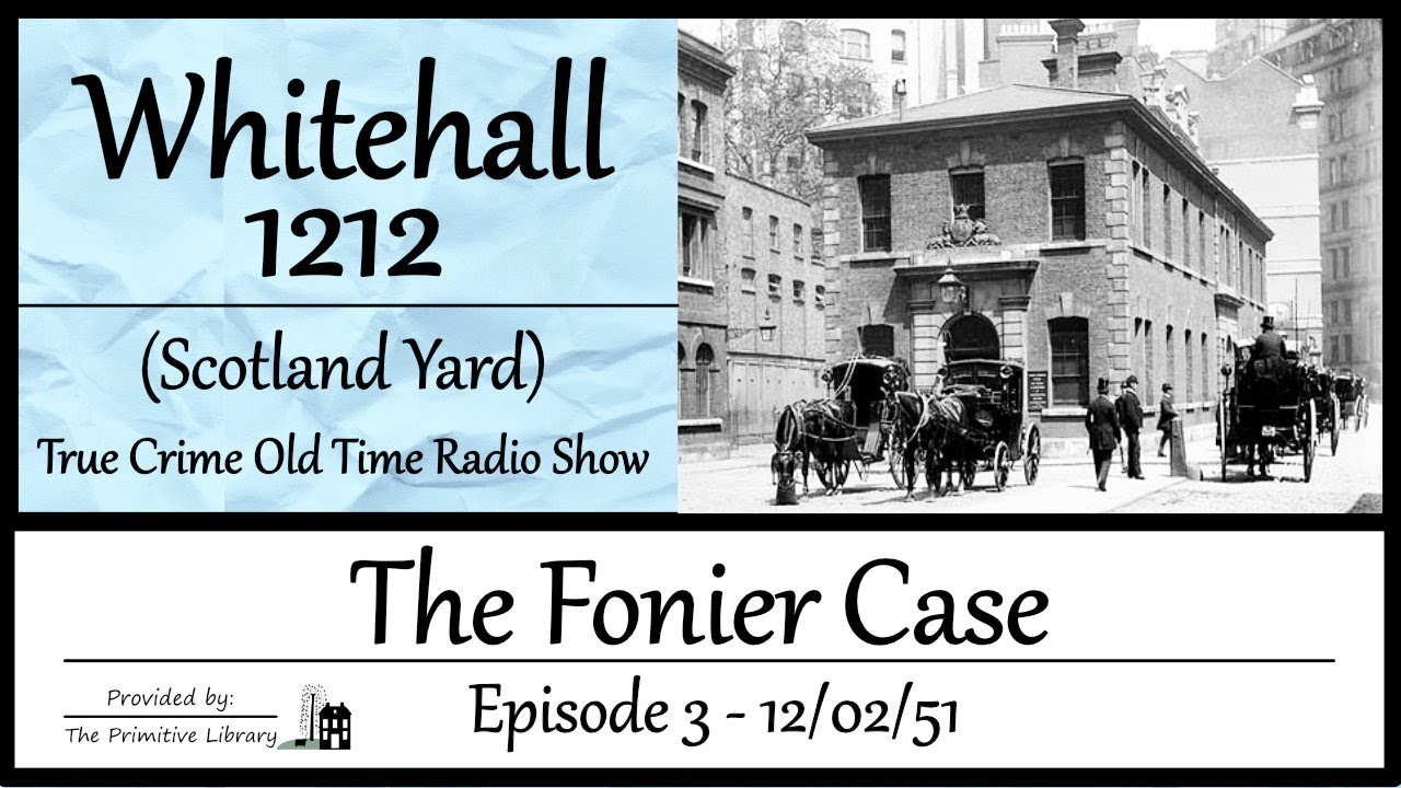 Whitehall 1212 Scotland Yard The Fonier Case Episode 3, 1951 Mystery Old Time Radio Shows