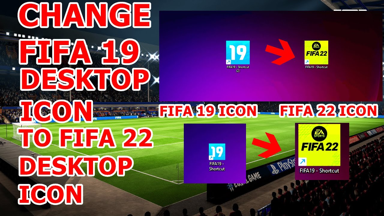HOW TO CHANGE FIFA 19 DESKTOP ICON TO FIFA 22 DESKTOP ICON