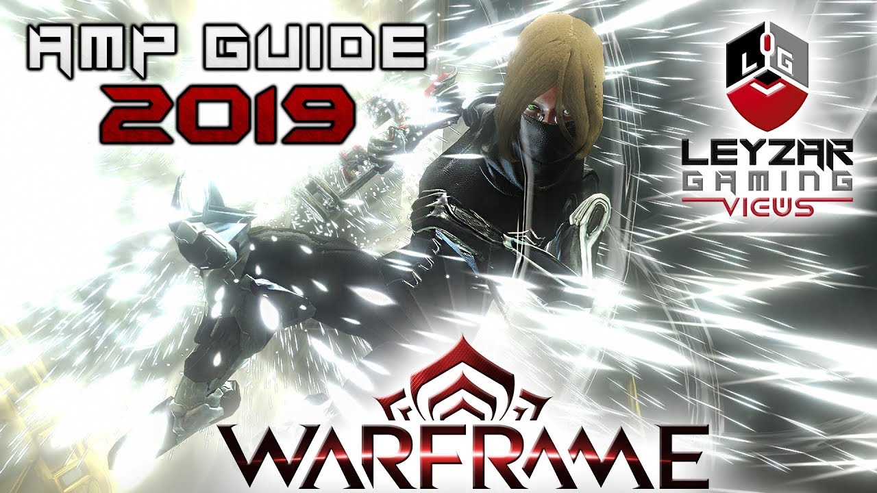 Warframe (Guide) - What Are AMPS & What AMP To Build (2019)