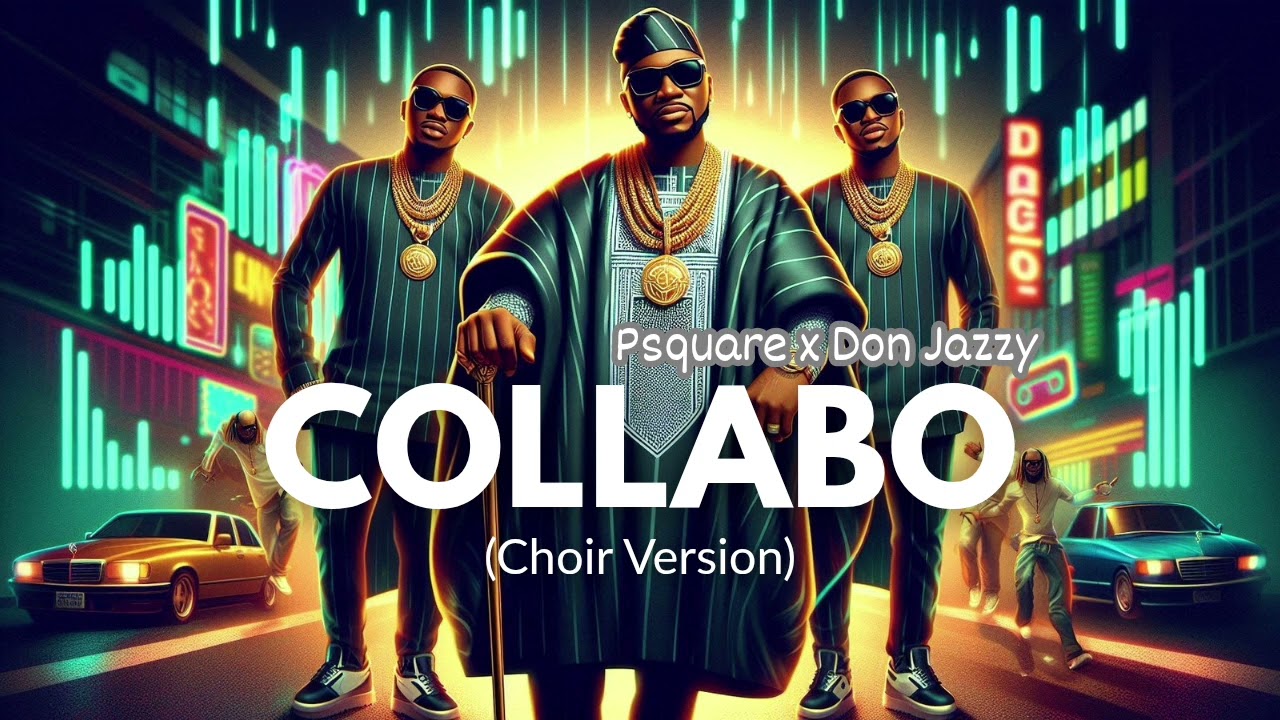 P-Square x Don Jazzy | Collabo [Choir Version]