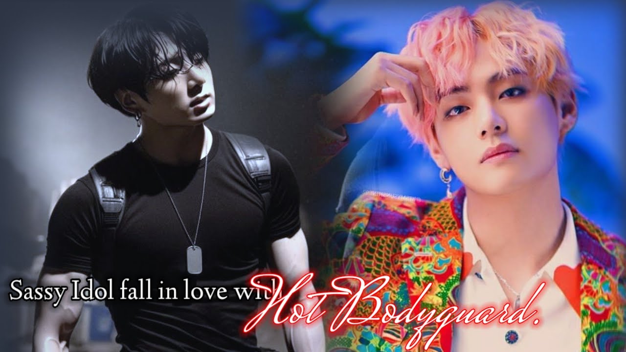 when the sassy idol fall in love with his hot bodyguard part-1