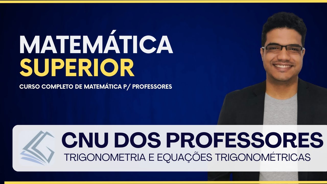 CNU DOS PROFESSORES - PND - Trigonometria - Específica de Matemática - Prof. Lucas Gabriel