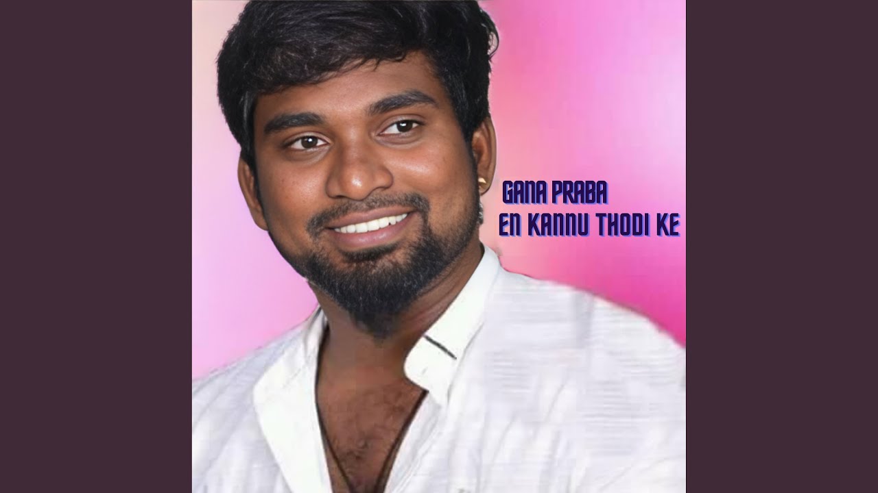 En Kannu Thodi ke