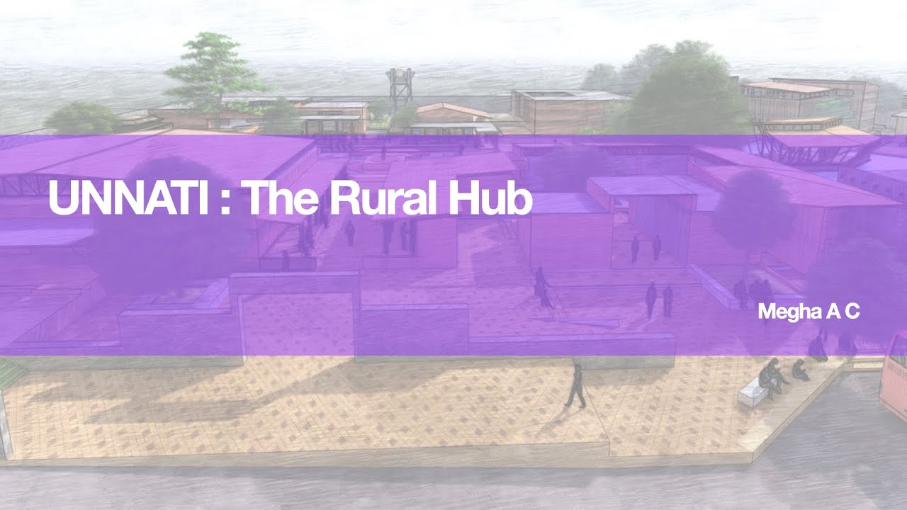 THESIS 2020 | 'Unnati' The Rural Hub | Megha A C