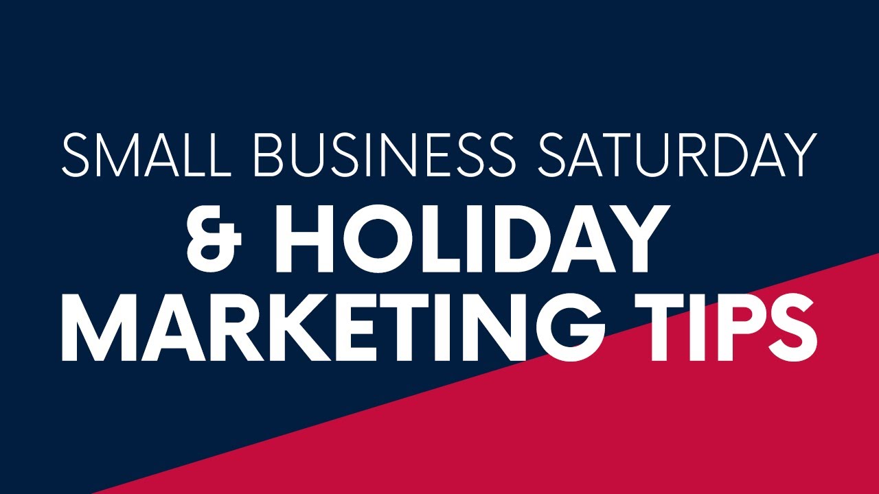 Small Business Saturday & Holiday Marketing Tips