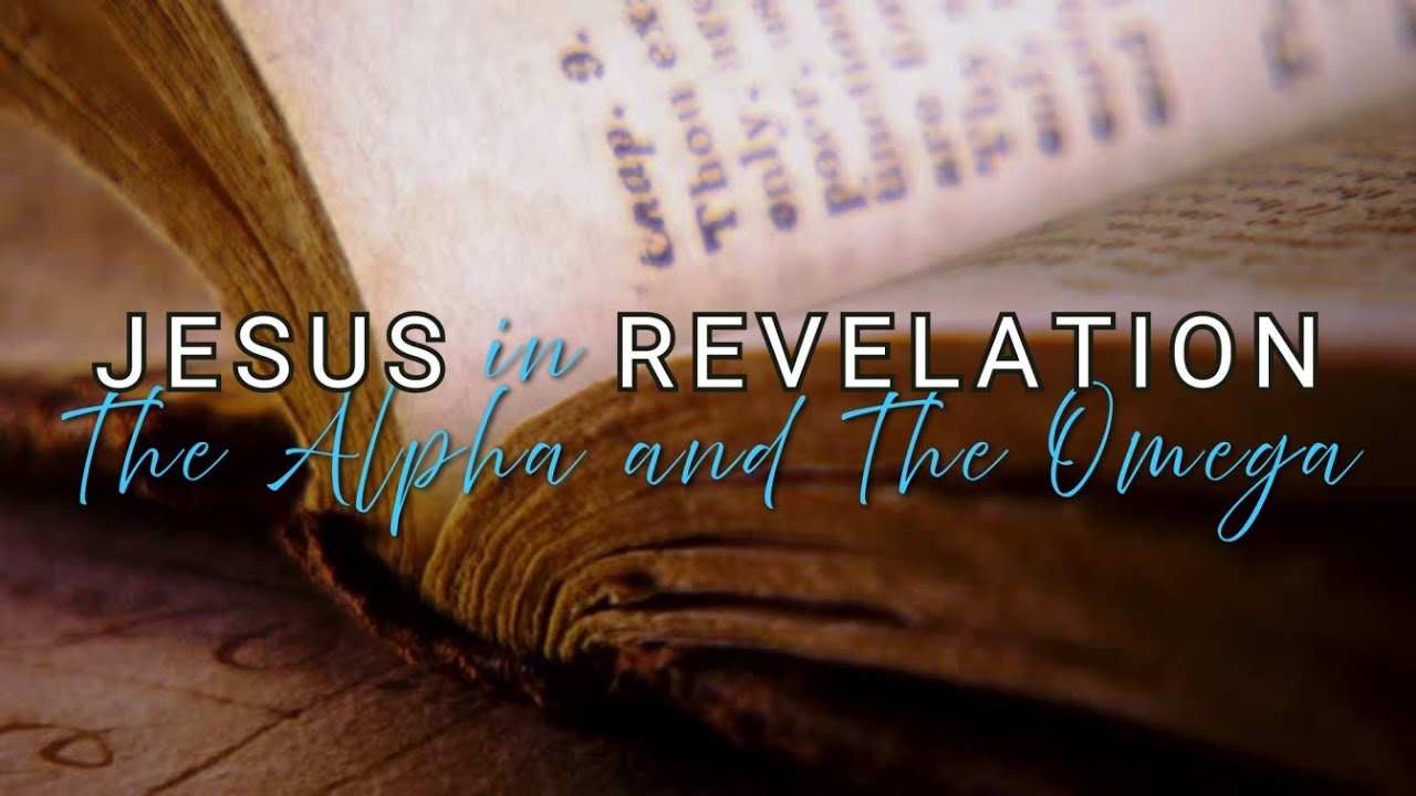 Jesus in Revelation The Alpha and The Omega | July 6, 2025