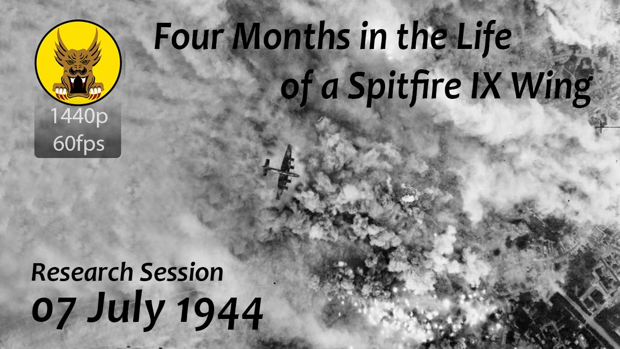 Four Months in the Life of a Spitfire IX Wing - 07 July 1944 - Operation Charnwood