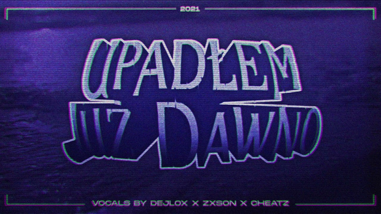 Dejlox x Zxson x Cheatz - Upadłem już dawno