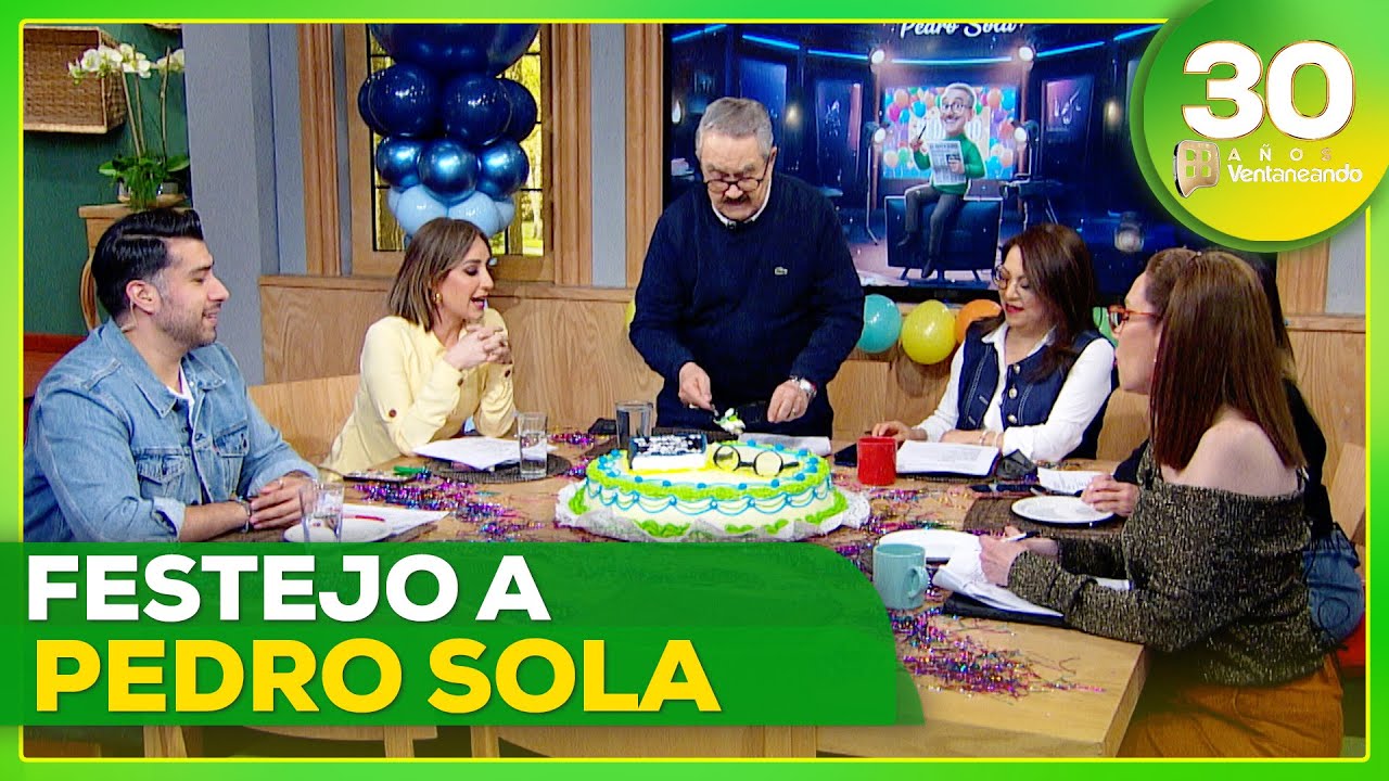 ¡Feliz cumpleaños a nuestro querido Pedro Sola! 🎂🎉🥳 | Ventaneando