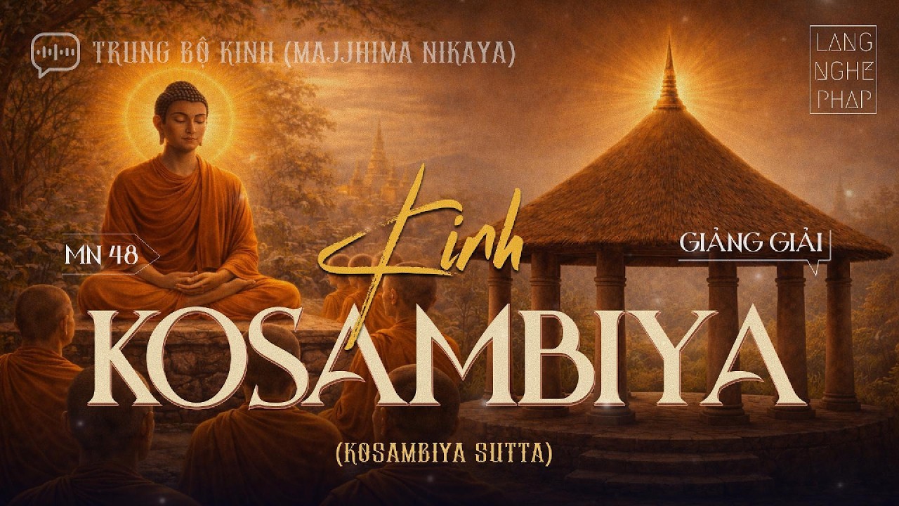 Trung Bộ Kinh | MN 48 | KINH KOSAMBIYA (Kosambiya sutta) - Được bảo hộ bởi Pháp Âm