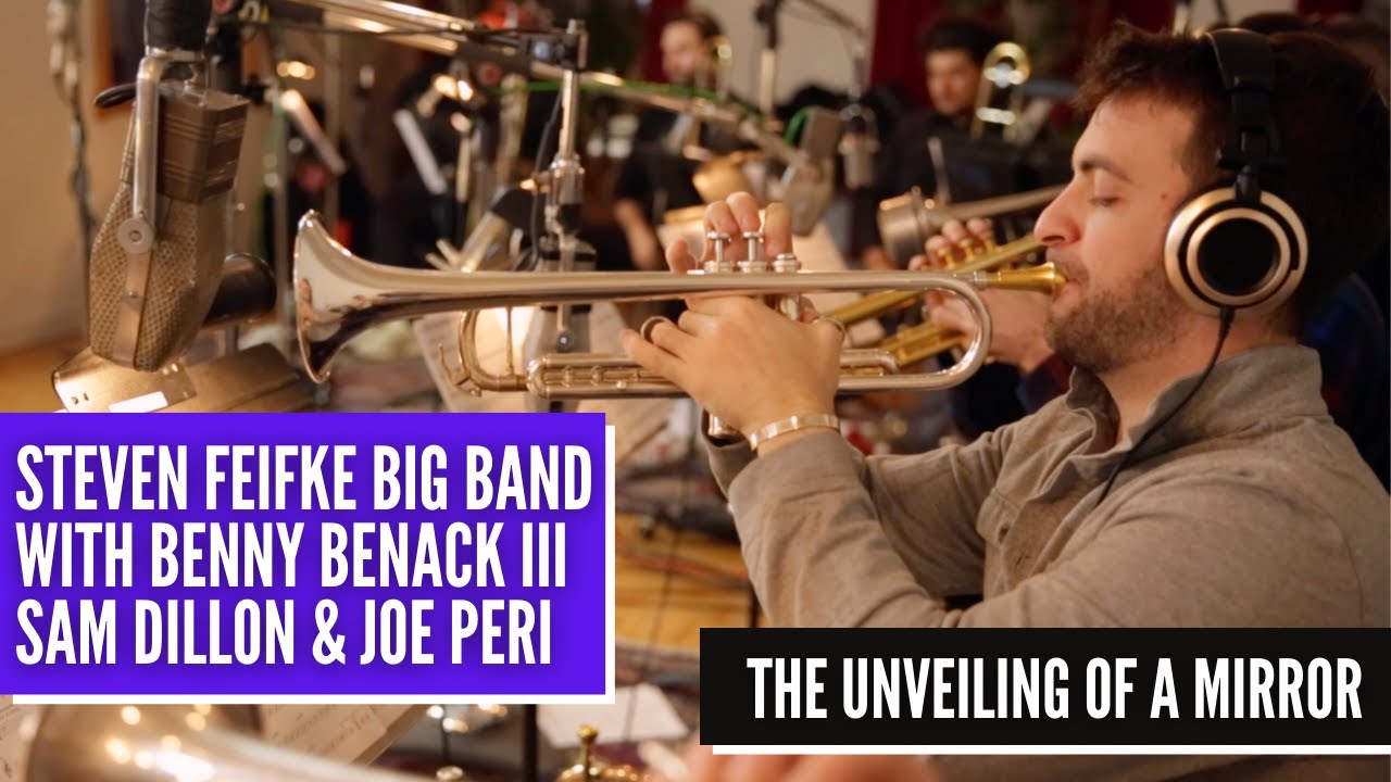 Steven Feifke ft. Benny Benack III, Sam Dillon, Joe Peri // The Unveiling Of A Mirror